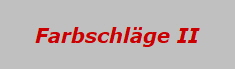 Farbschlge II