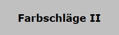 Farbschlge II