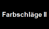 Farbschlge II