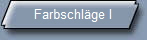 Farbschlge I