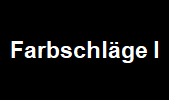 Farbschlge I